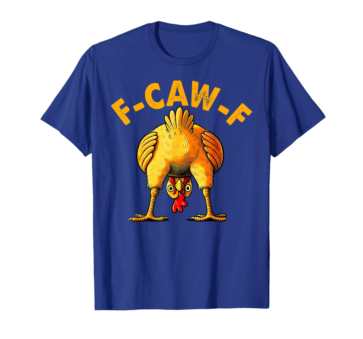 F-Caw-F Chicken Funny Chicken Meme Adult Humor F-Caw-F T-Shirt