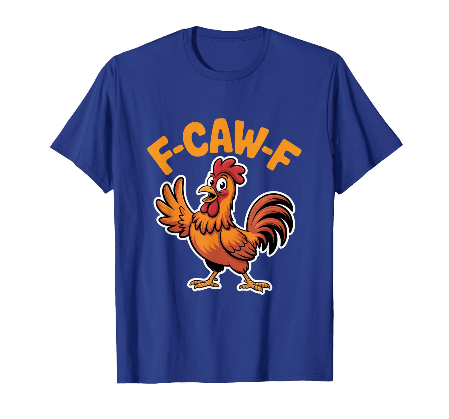 F-Caw-F Funny Chicken Rooster T-Shirt