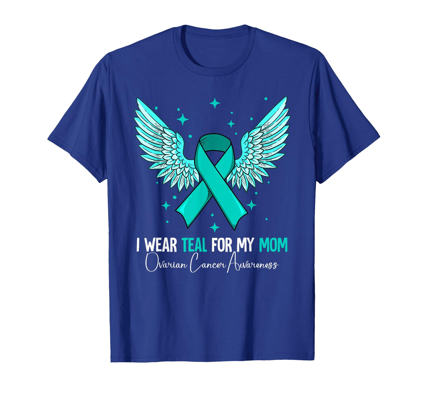 I Wear Teal For My Mom Ovarian Cancer Awareness T-Shirt