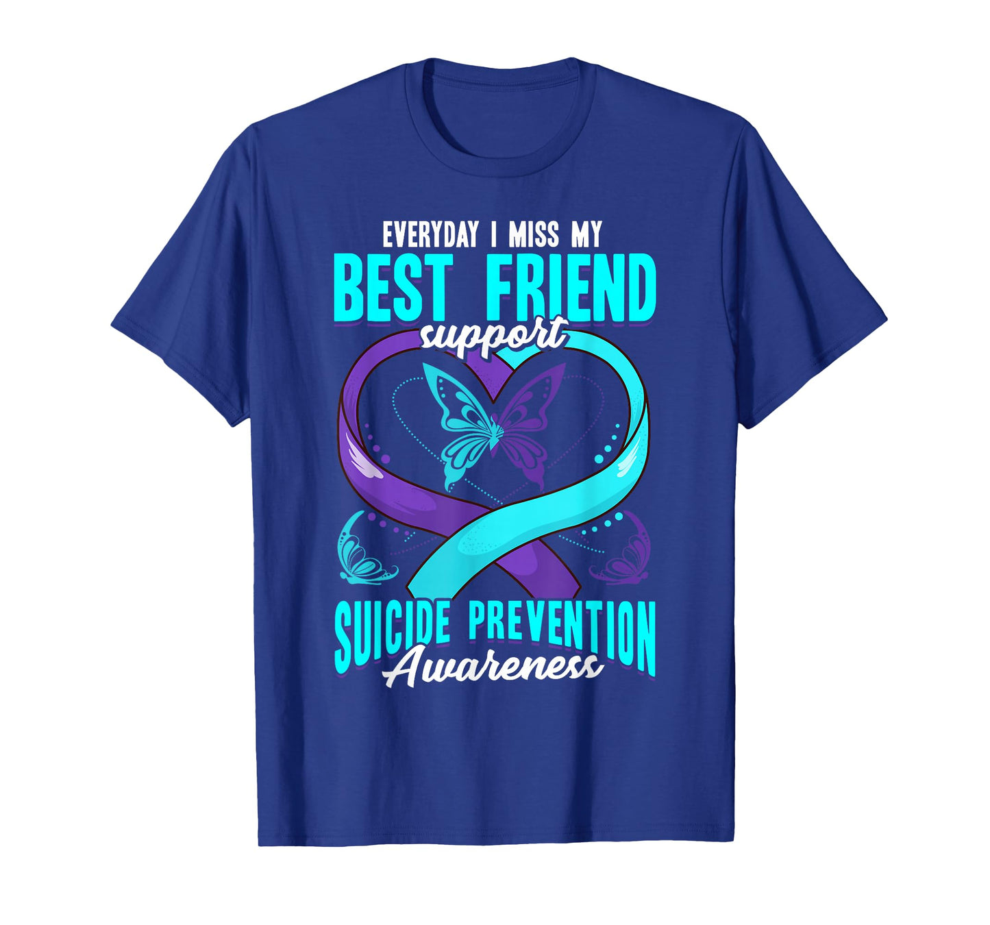 Suicide Prevention Awareness Everyday I Miss My Best Friend T-Shirt