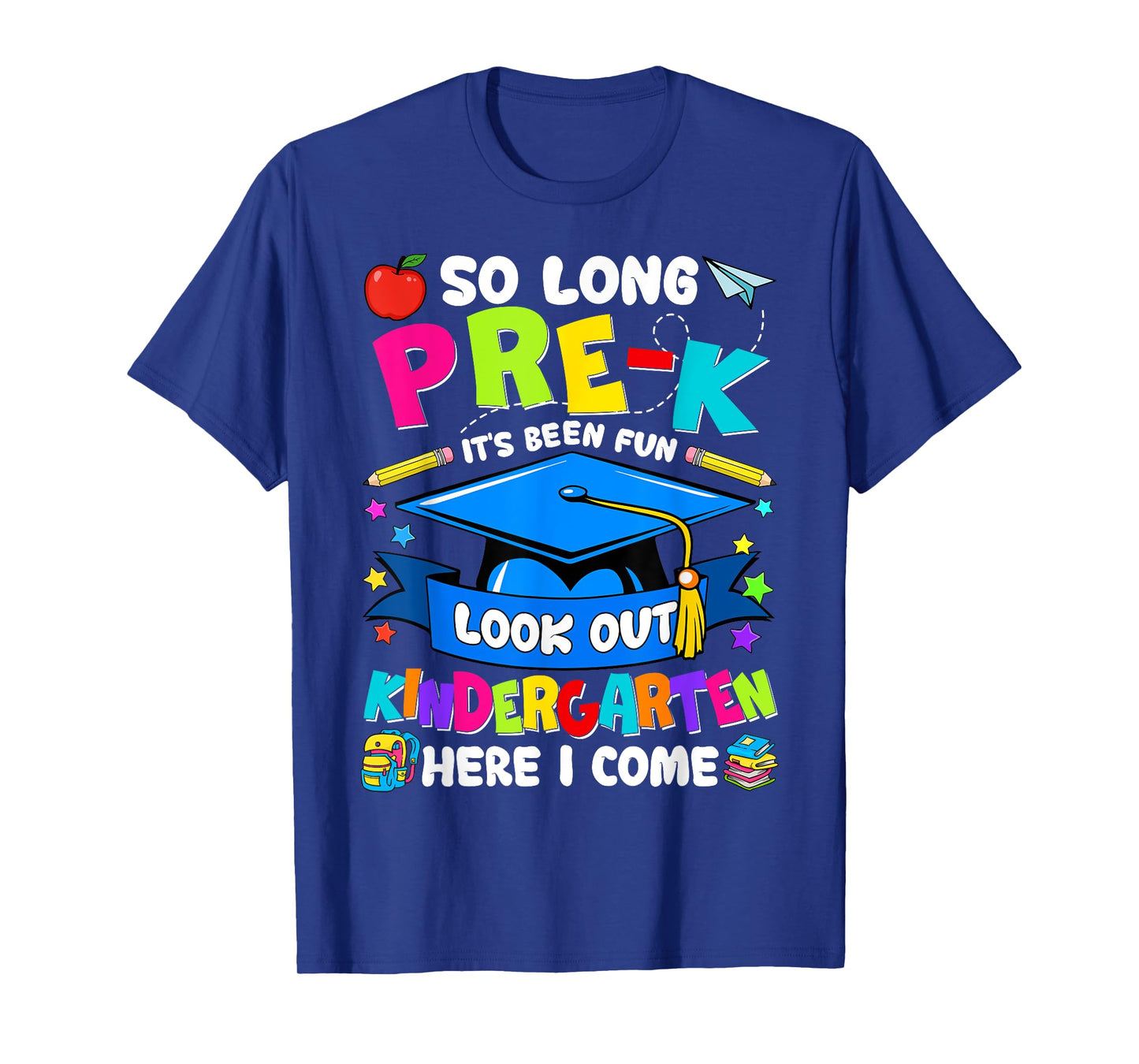 So Long Pre-K It's Been Fun Look Out Kindergarten Graduate T-Shirt
