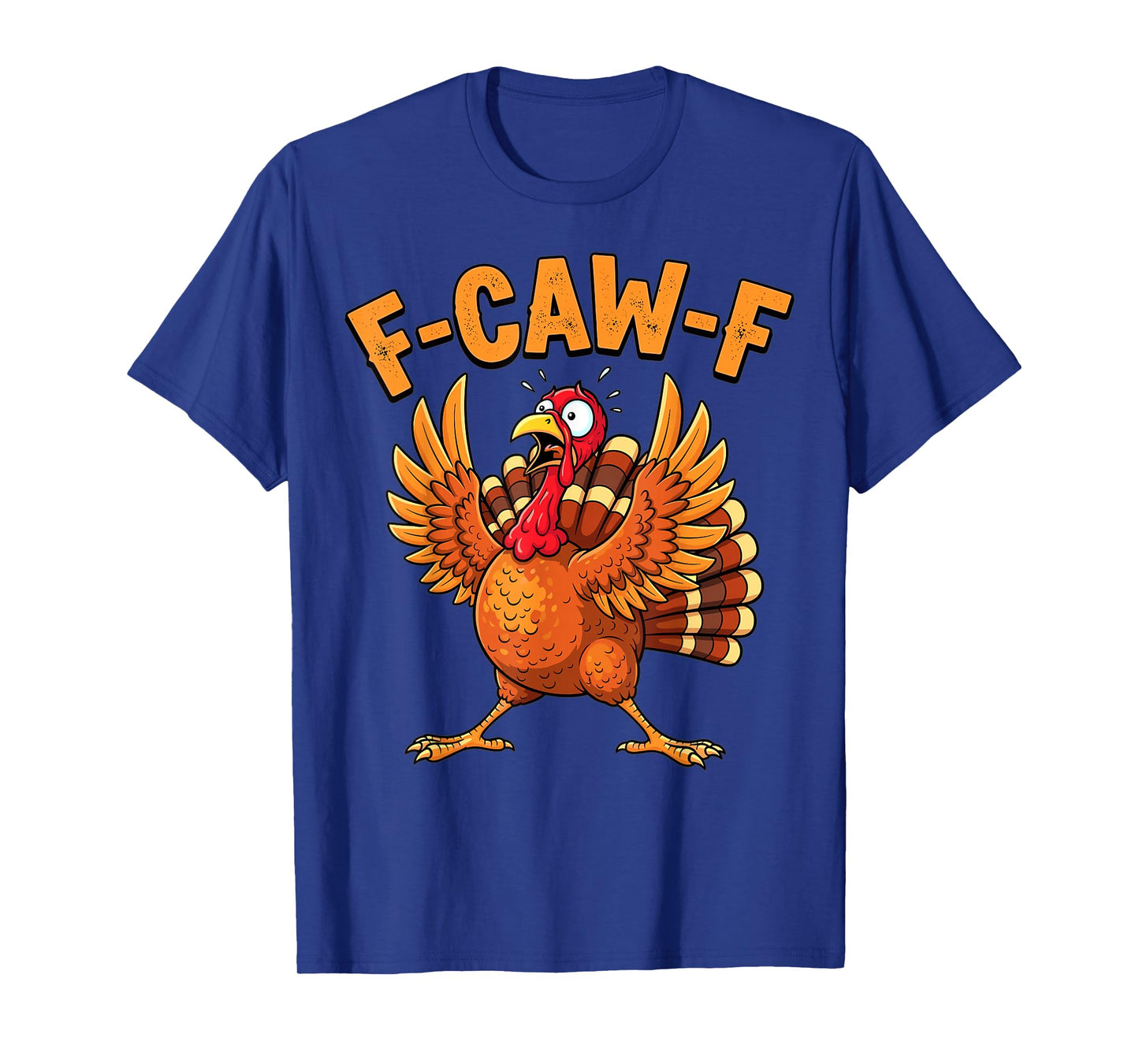 Funny Thanksgiving Turkey F-Caw-F Scared Quote T-Shirt