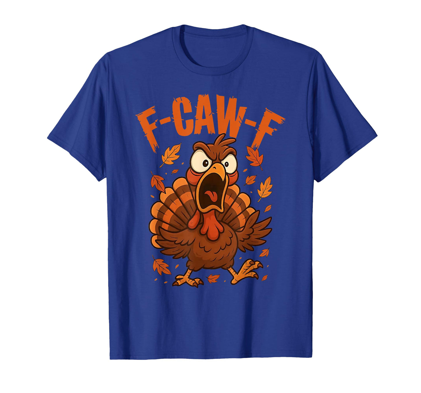 F-Caw-F Funny Turkey Humor Saying Meme Thanksgiving F Caw F T-Shirt