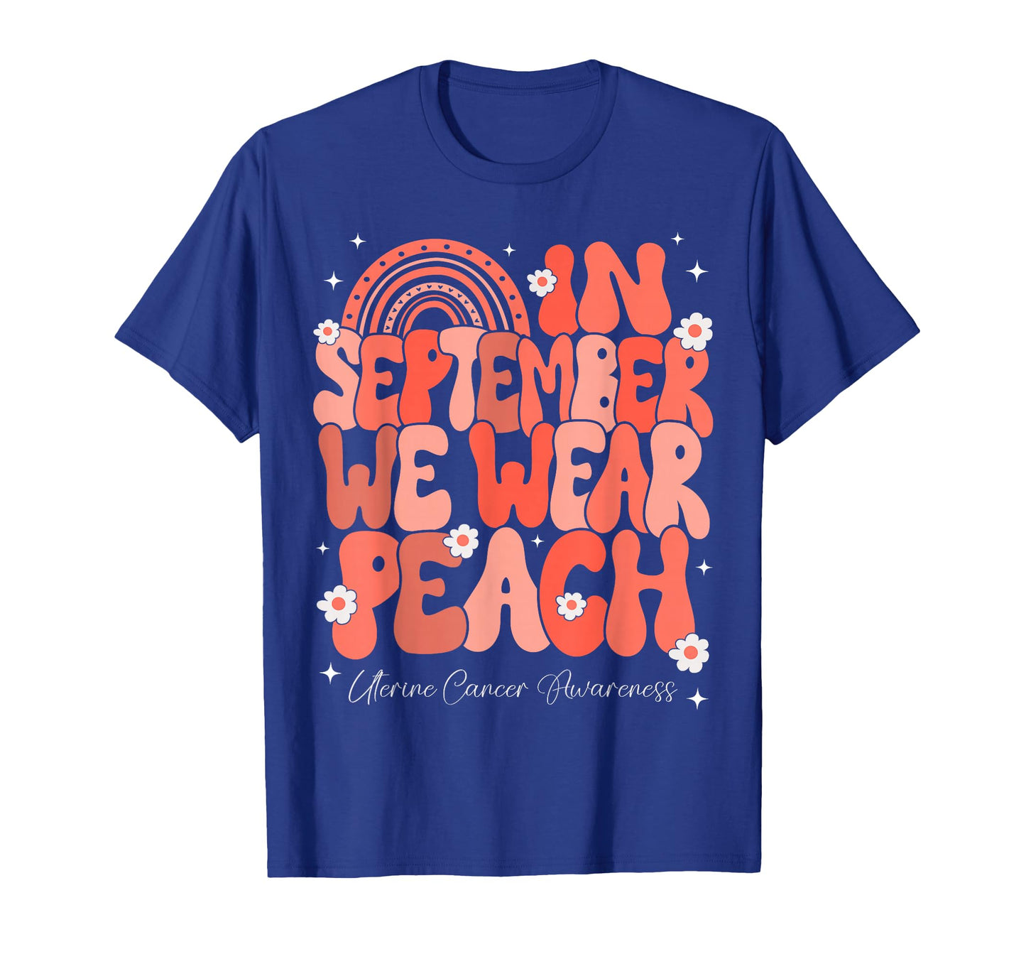In September We Wear Peach Uterine Cancer Awareness Rainbow T-Shirt
