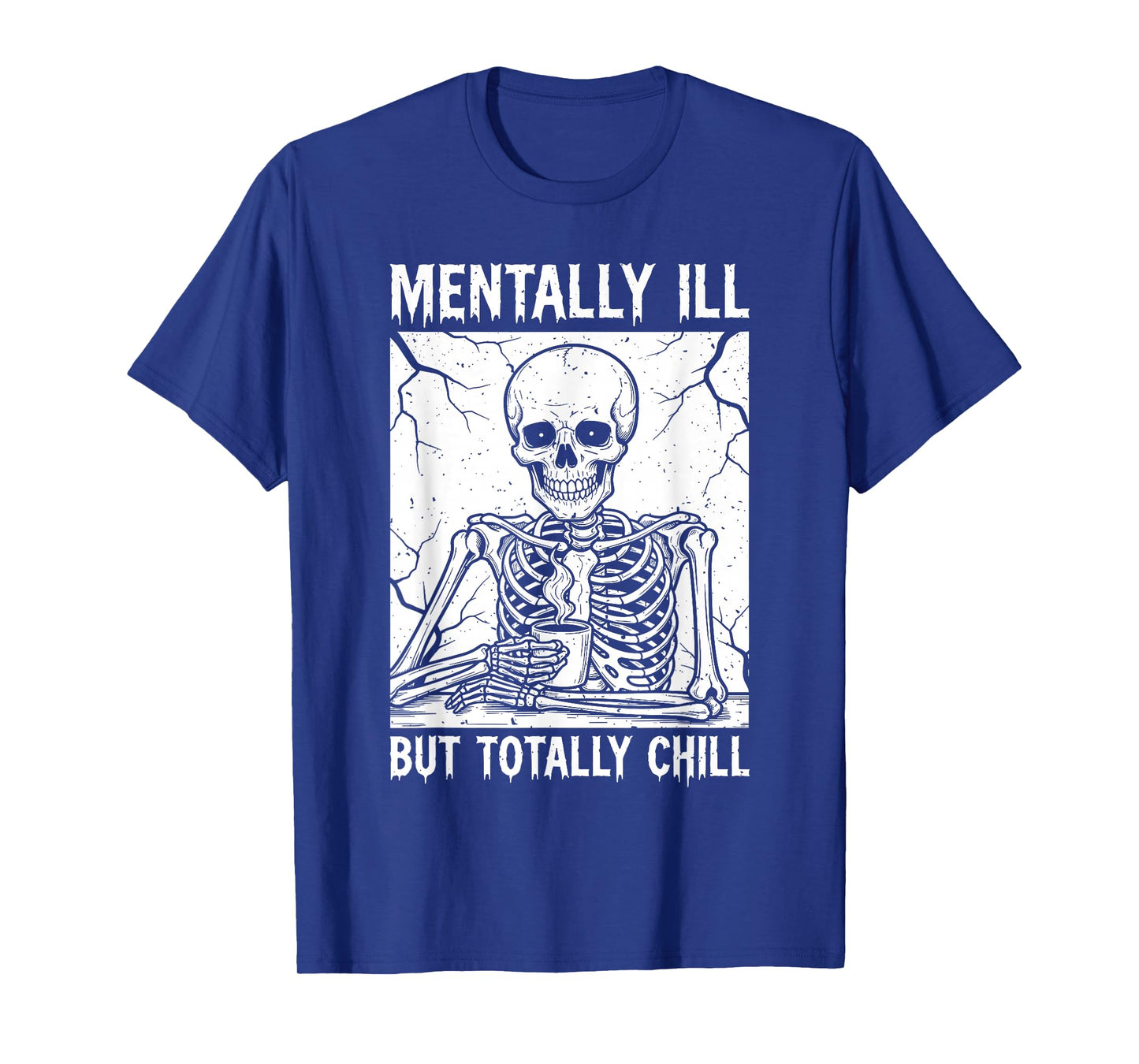 Mentally Ill but Totally Chill Halloween Costume Skeleton T-Shirt