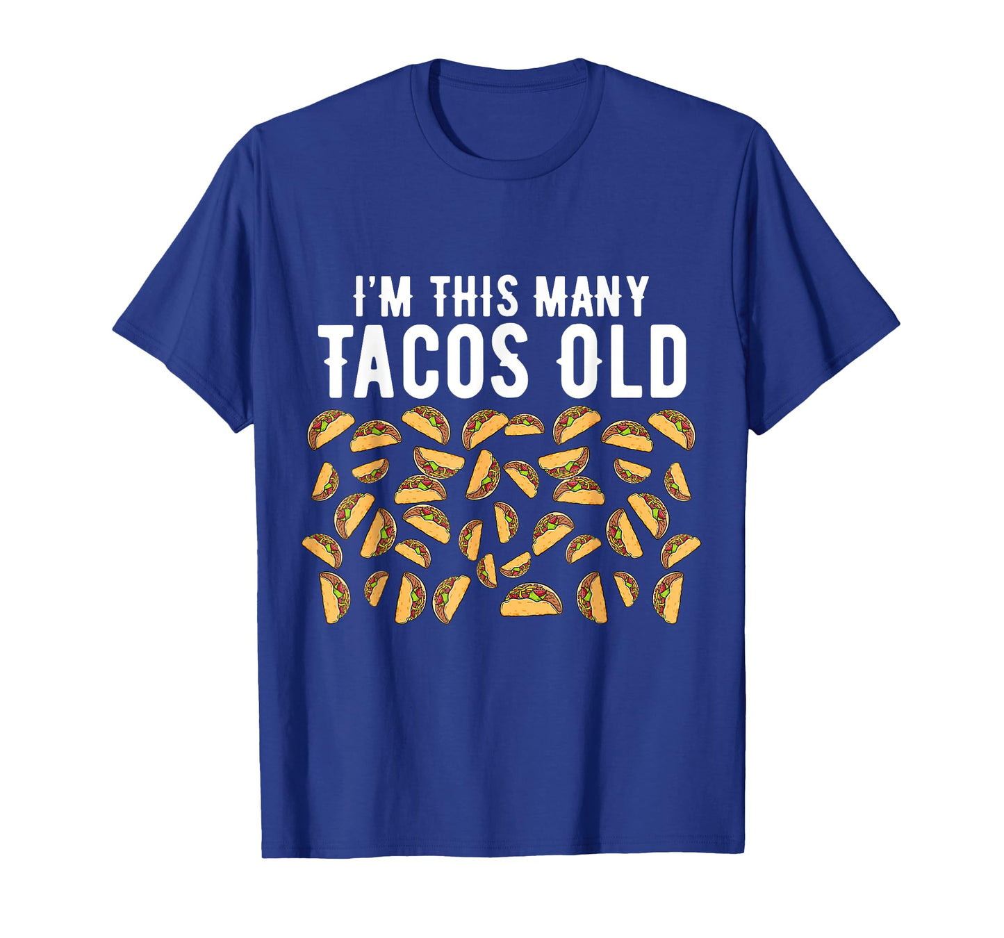 Funny 40 Year Old Taco Lovers I'm This Many Tacos Old T-Shirt