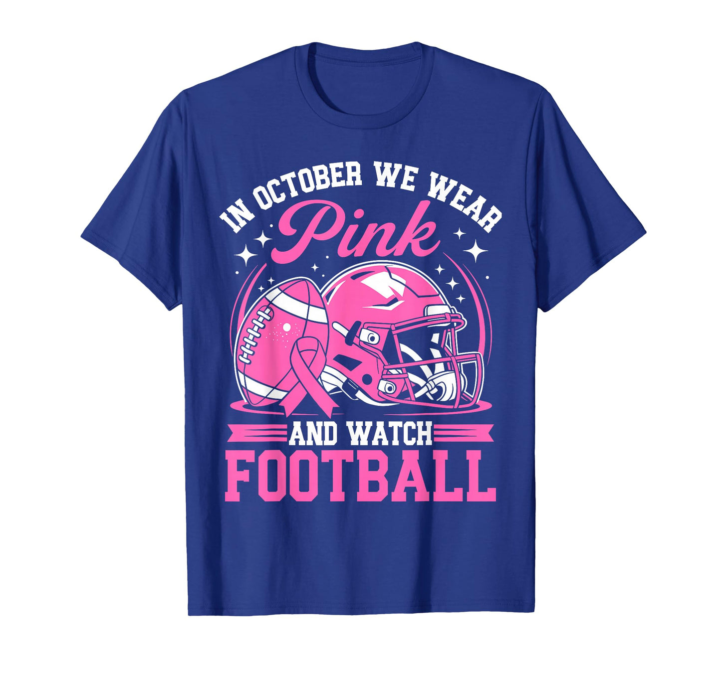 Breast Cancer Awareness in October We Wear Pink Football T-Shirt