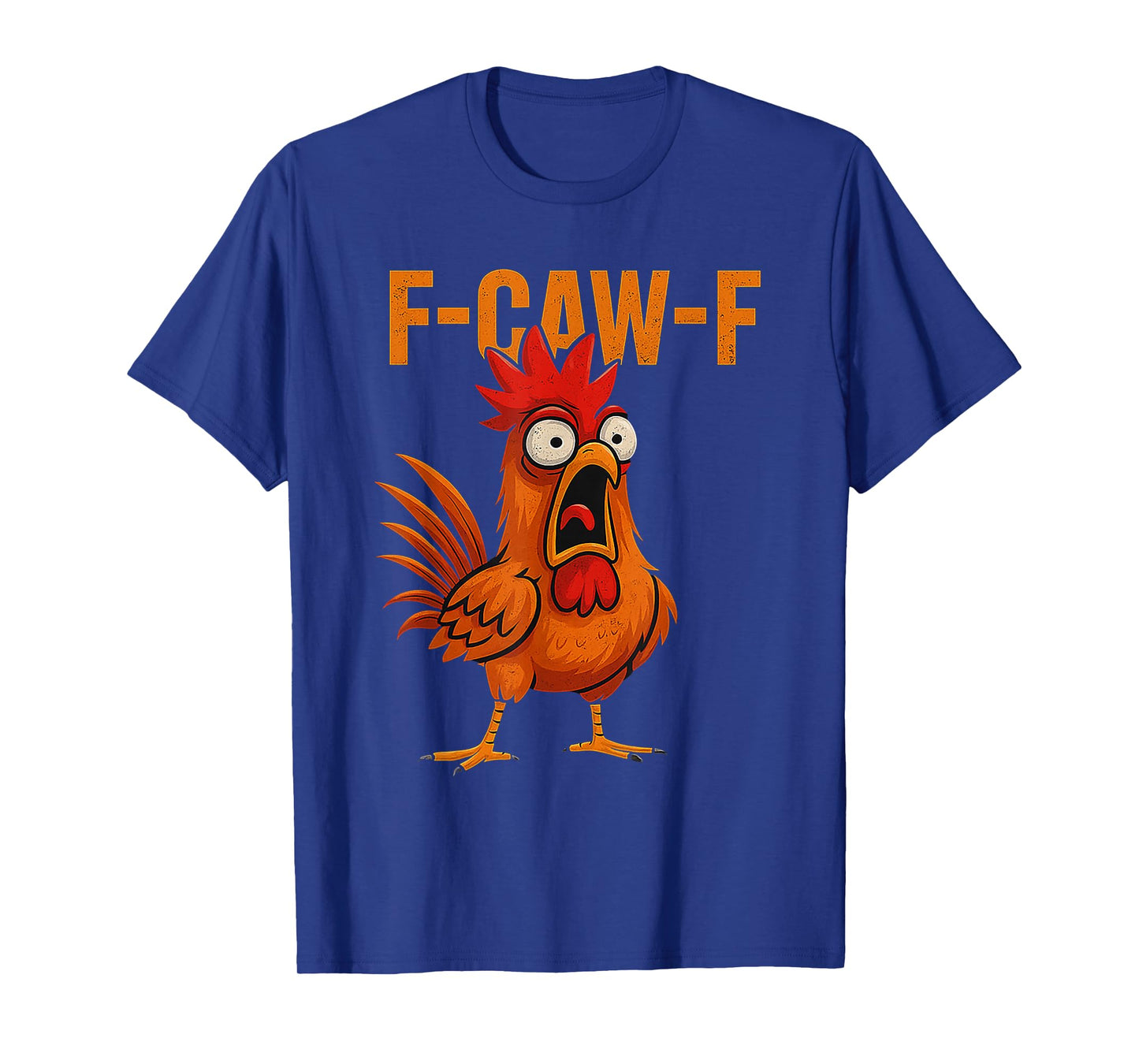 F-Caw-F Funny Chicken Humor Quote Rooster Meme for Men Women T-Shirt