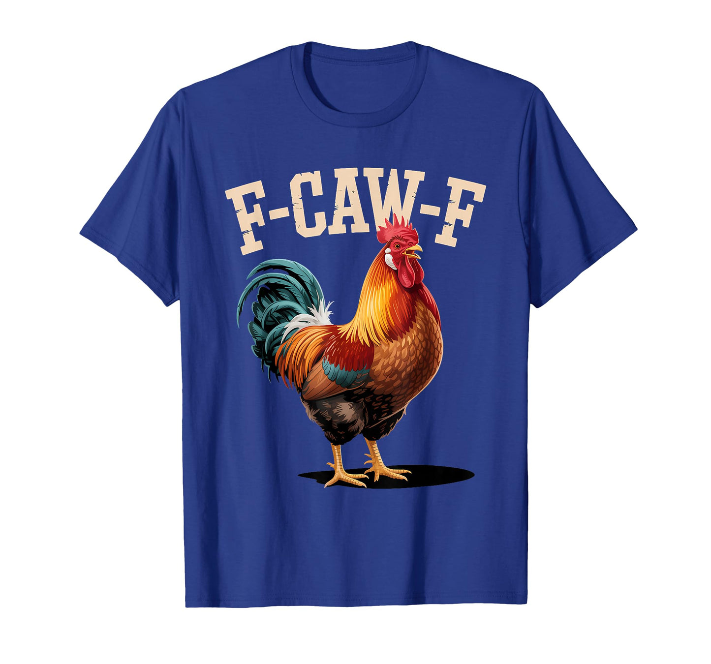 Funny F CAW F Rooster Country Chicken Farm Humor T-Shirt