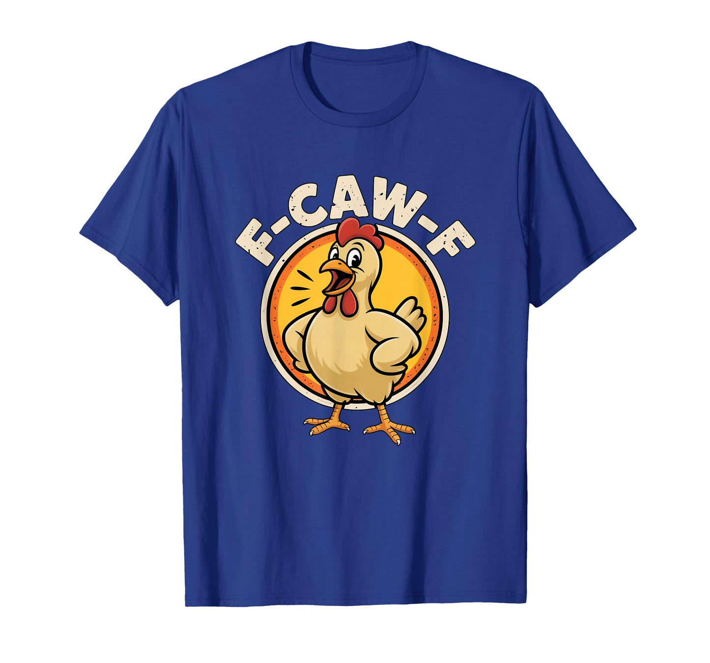 Cluck Humor Rooster Joke F-CAW-F Chicken Cartoon FCAWF T-Shirt