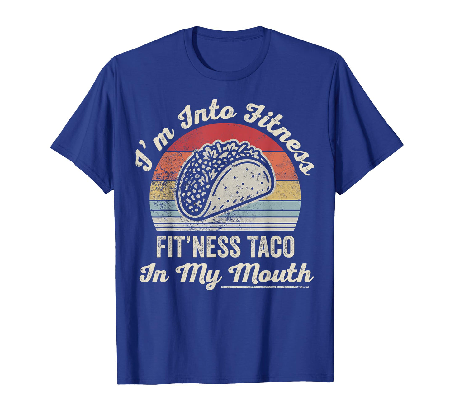 I'm Into Fitness Fit'ness Taco in My Mouth T-Shirt
