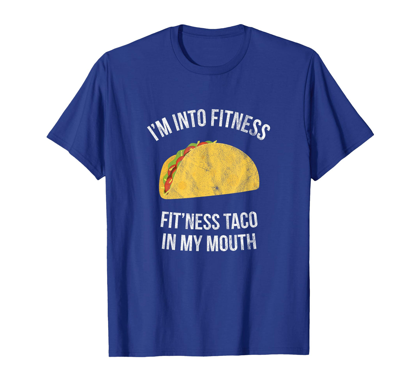 I'm into fitness - Fit'ness taco in my mouth T-Shirt