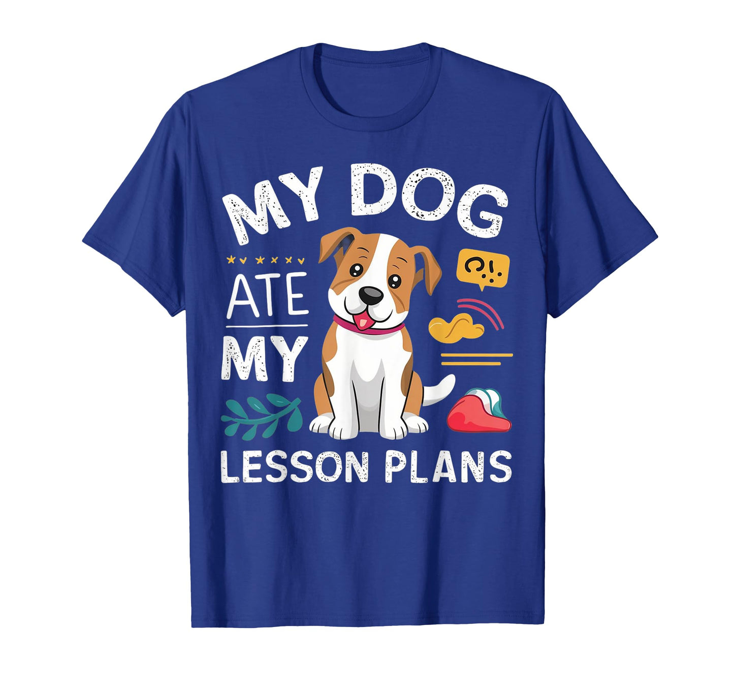 My Dog Ate My Lesson Plan Funny Teacher Back To School Men Women Kids T-Shirt