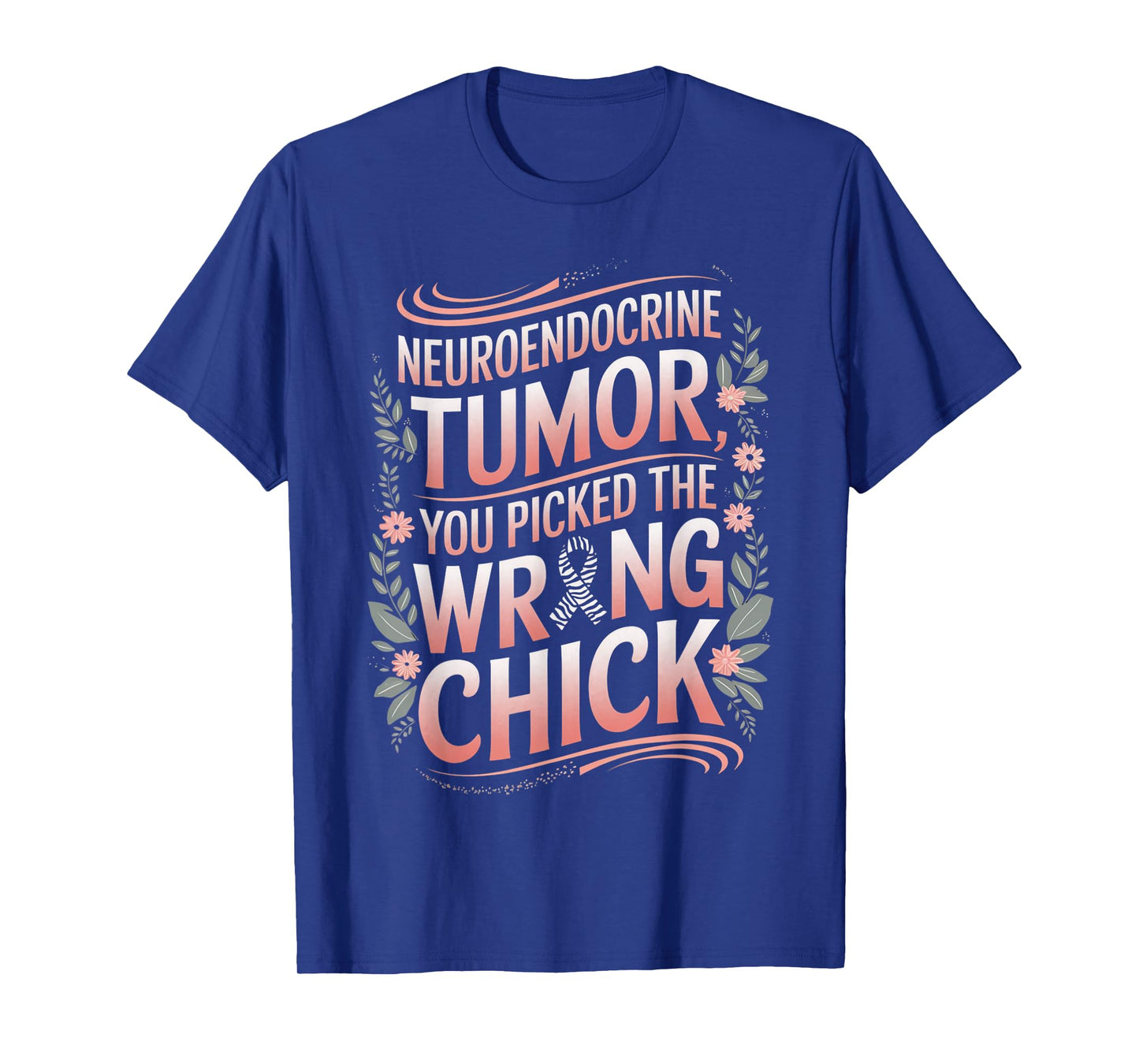 Cancer Awareness Picked A Wrong Chick Neuroendocrine T-Shirt