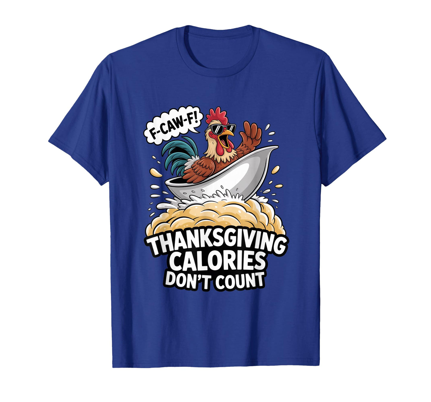 F-CAW-F Crow Thanksgiving Calories Don't Count Funny Turkey T-Shirt