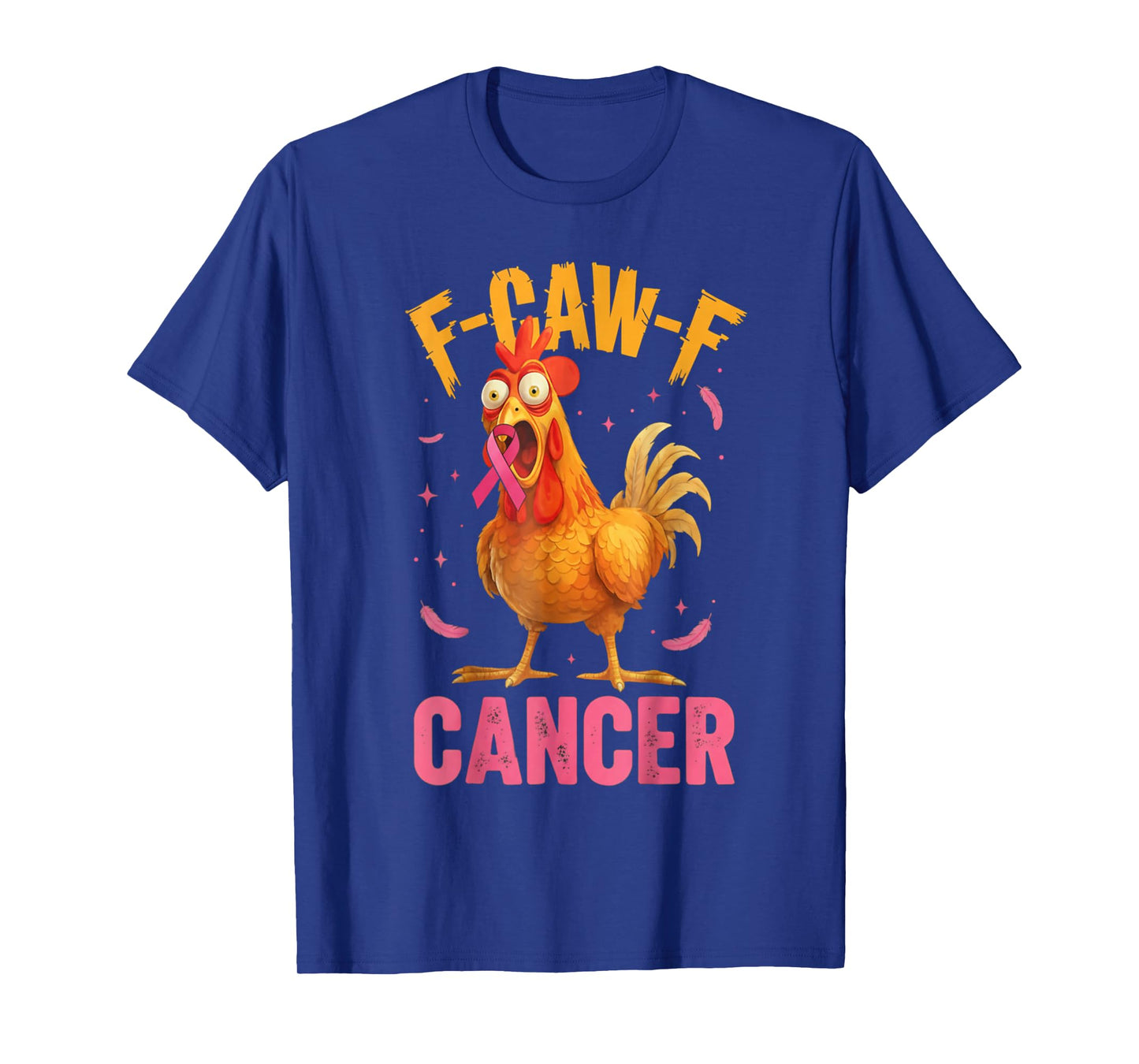 Pink Breast Cancer Awareness F-caw-f Cancer Womens Chicken T-Shirt