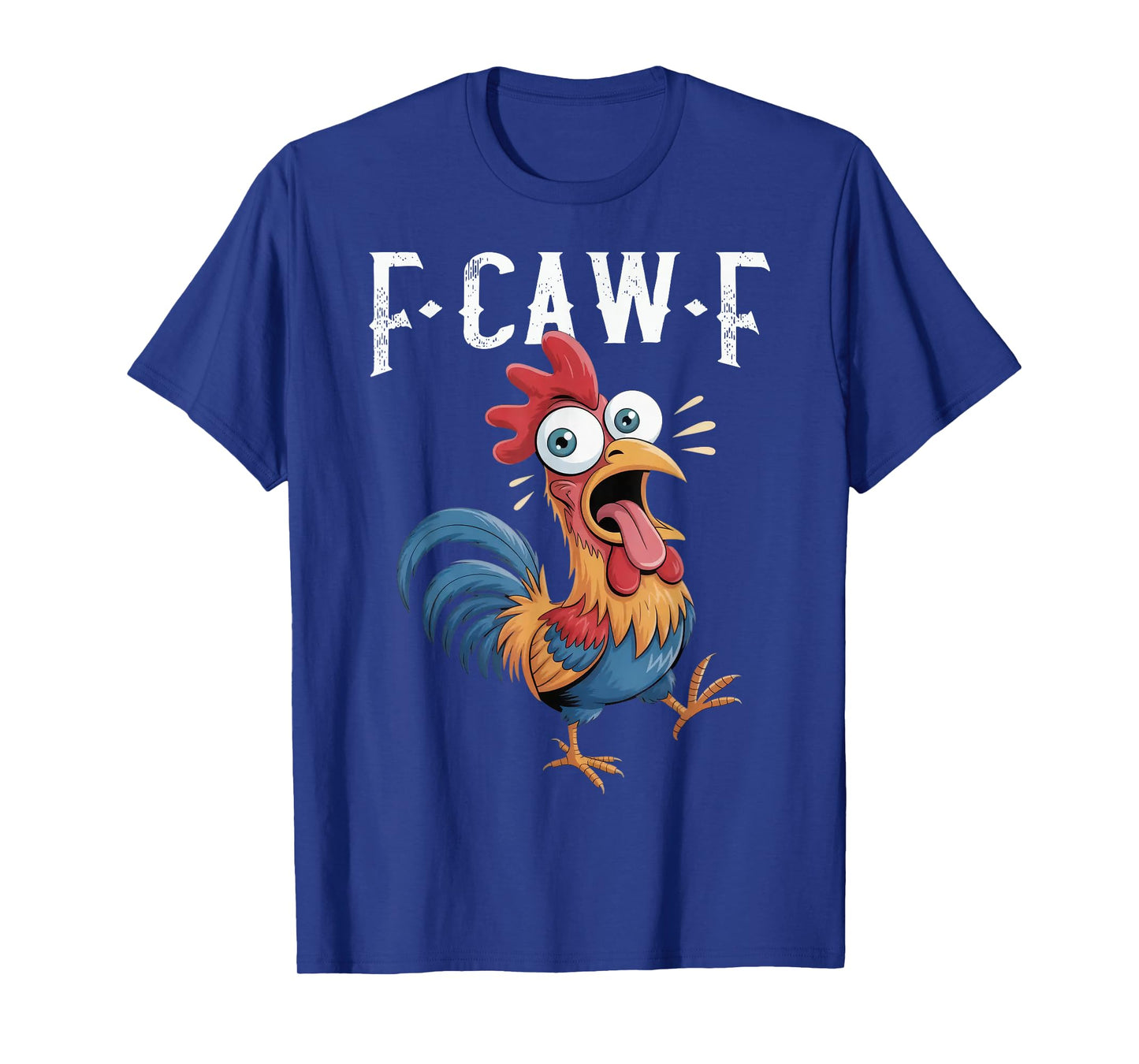 F-Caw-F Funny Chicken Humor F-Caw-F Quote Rooster Meme T-Shirt