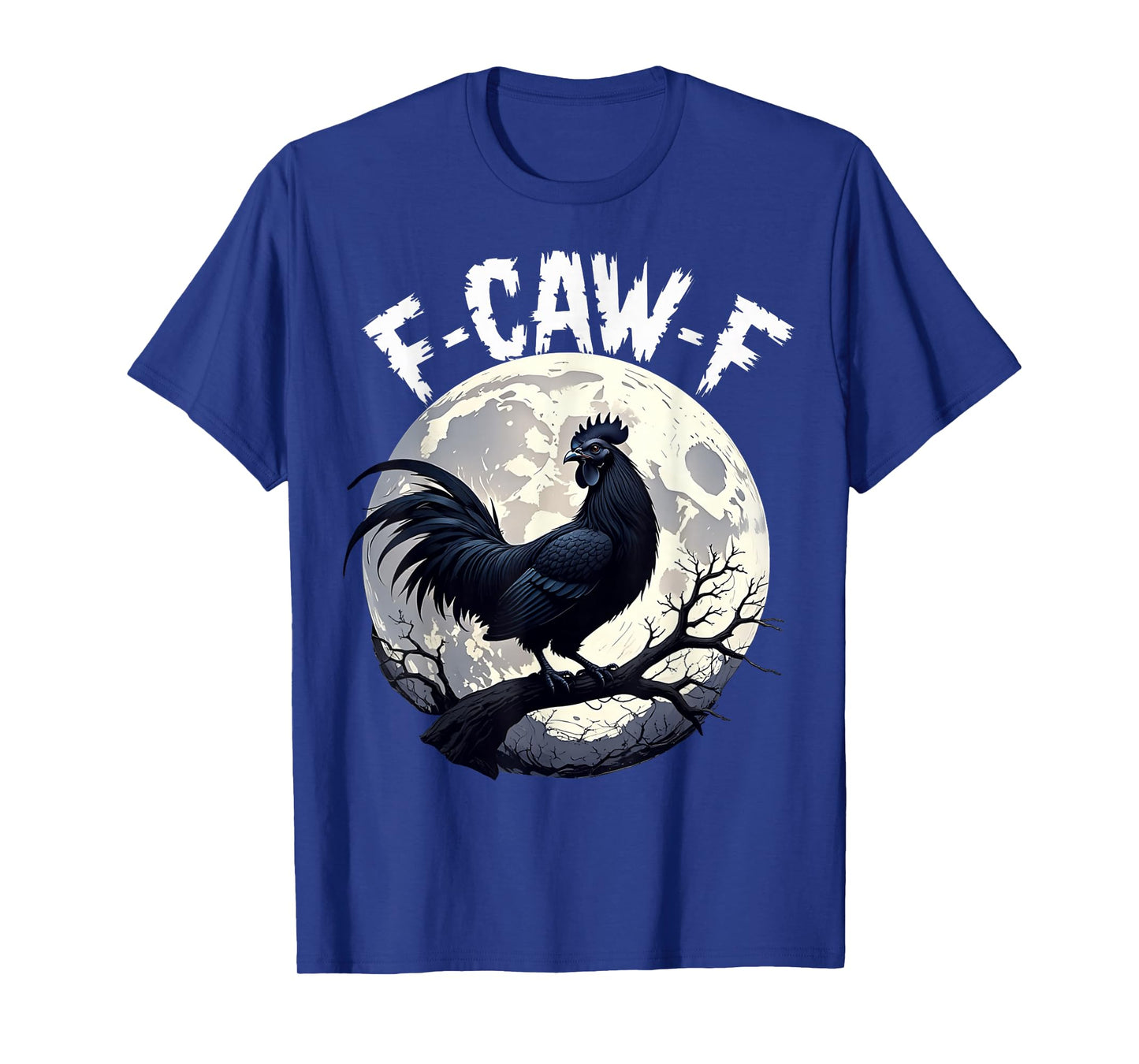 Funny F-Caw-F Chicken Sarcastic Bird Quote Rooster Meme T-Shirt