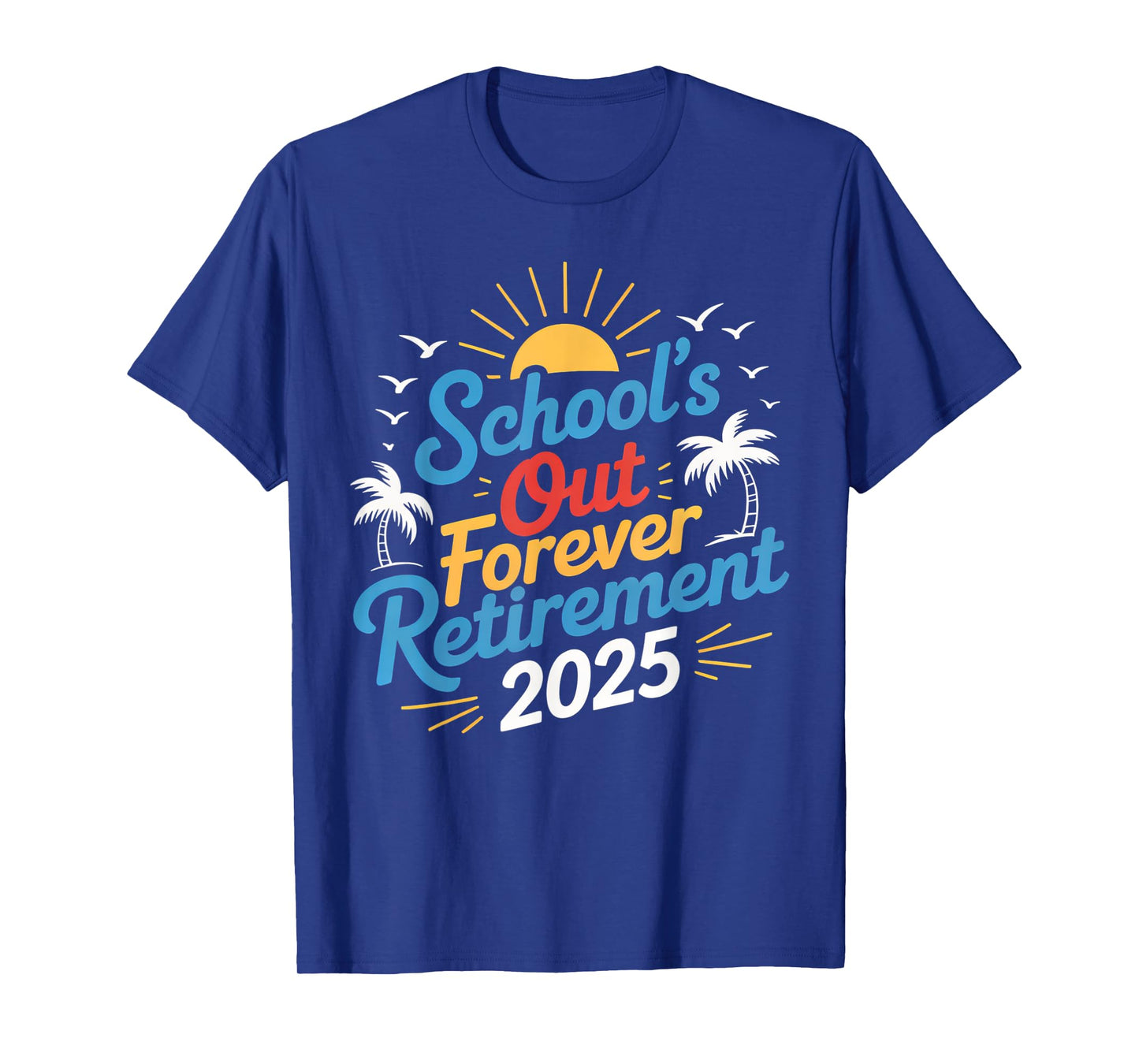Schools out forever retirement 2025 for retired T-Shirt