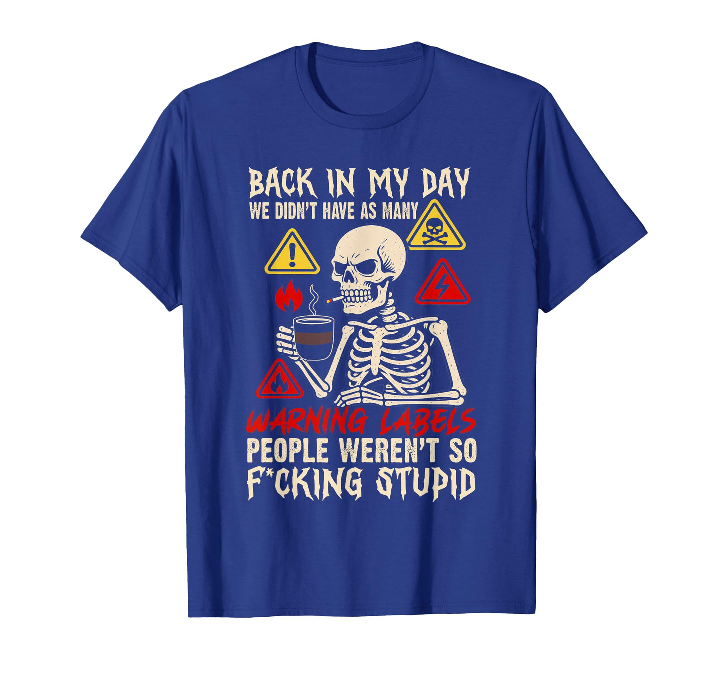Back in My Day We Didn't Have As Many Warning Labels T-Shirt