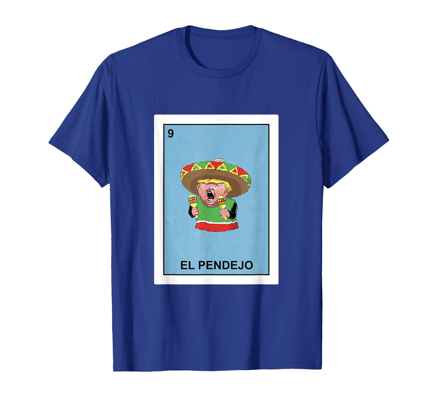 Funny Donald Trump Shirt El Pendejo Mexican Lottery Gift T-Shirt
