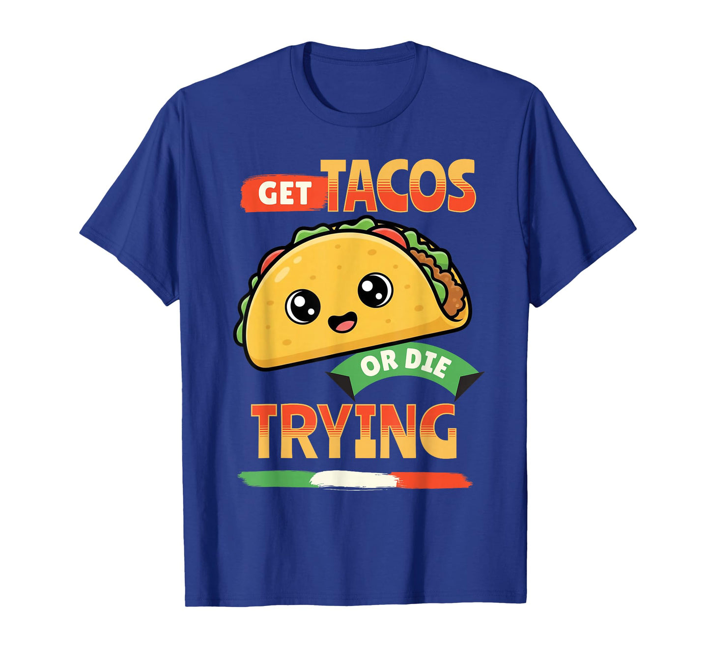 Funny Get Tacos Mexican Food Lover Humor T-Shirt