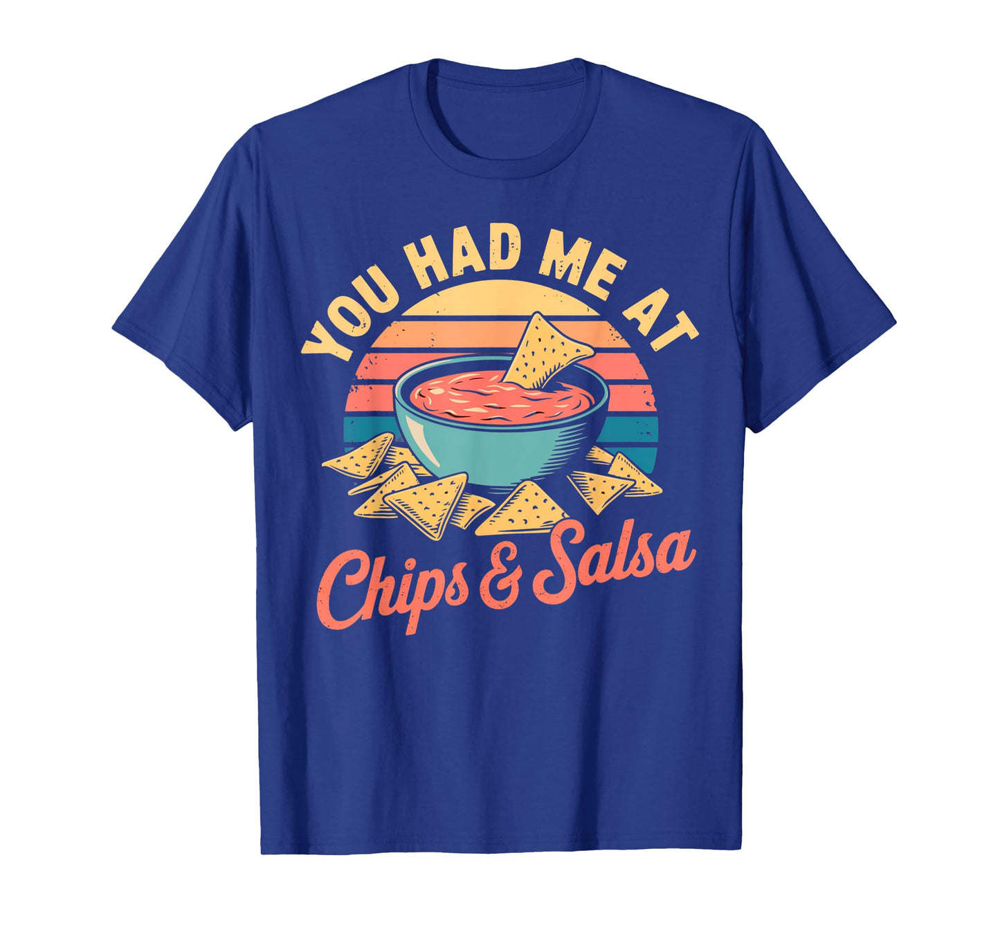 You Had Me At Chips & Salsa Funny Retro Food Lover T-Shirt