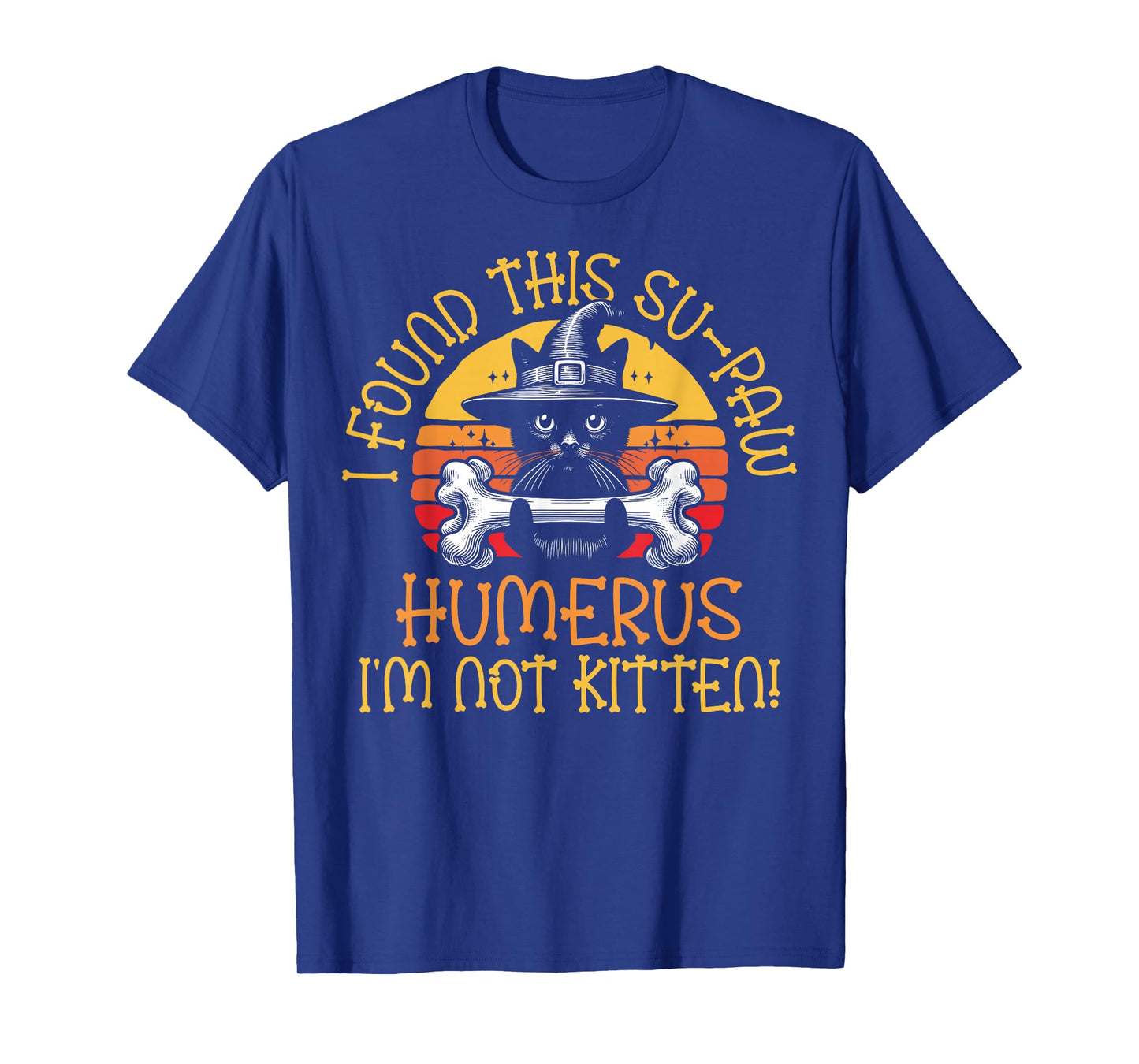 I Found This Su-Paw Humerus I'm Not Kitten - Cat Halloween T-Shirt