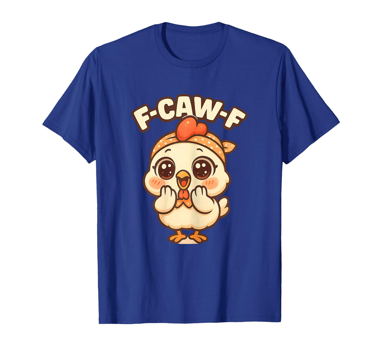 F-CAW-F Funny Chicken FCAWF Sarcasm Irony Humour F CAW F T-Shirt