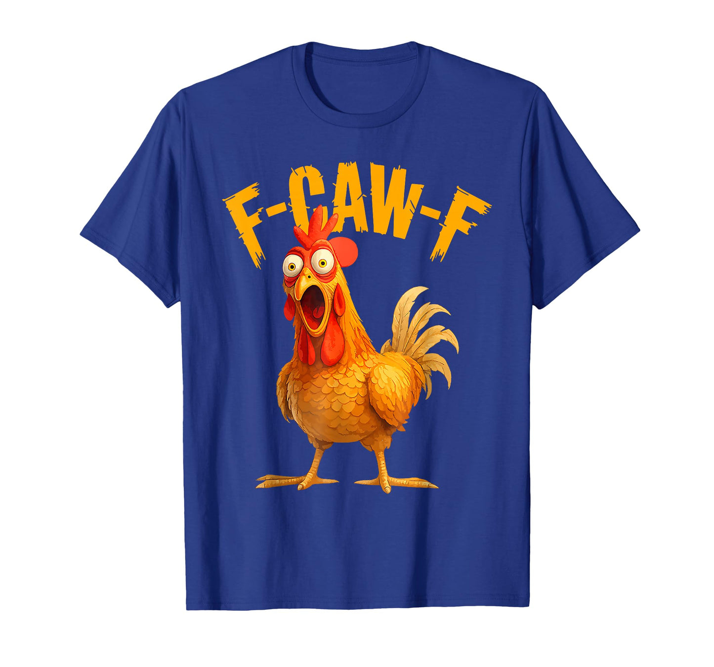 F-Caw-F Chicken FCAWF Chicken Humor T-Shirt