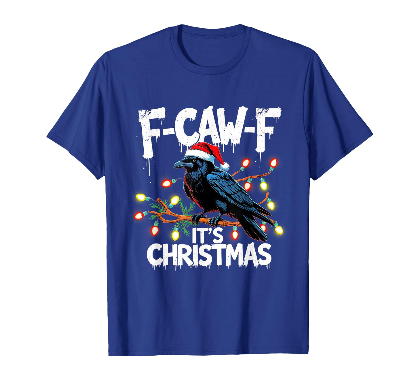 F-Caw-F Itβs Christmas Funny Raven Holiday Lights Tee T-Shirt