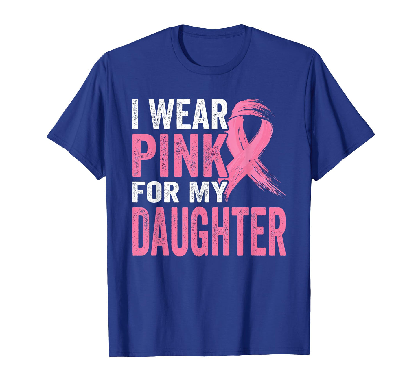 I Wear Pink For My Daughter Breast Cancer Awareness T-Shirt