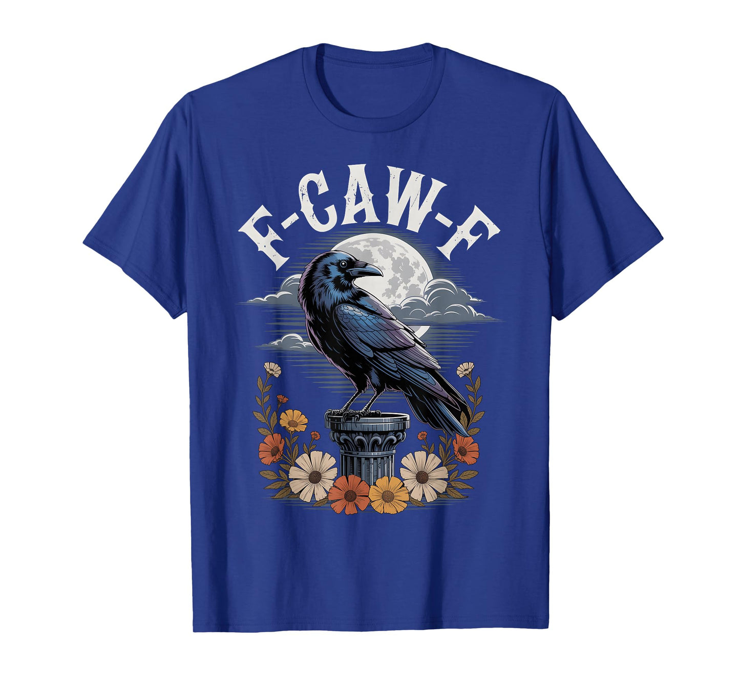Funny F Caw F Raven Bird Black Crow Humor Quote Gothic T-Shirt