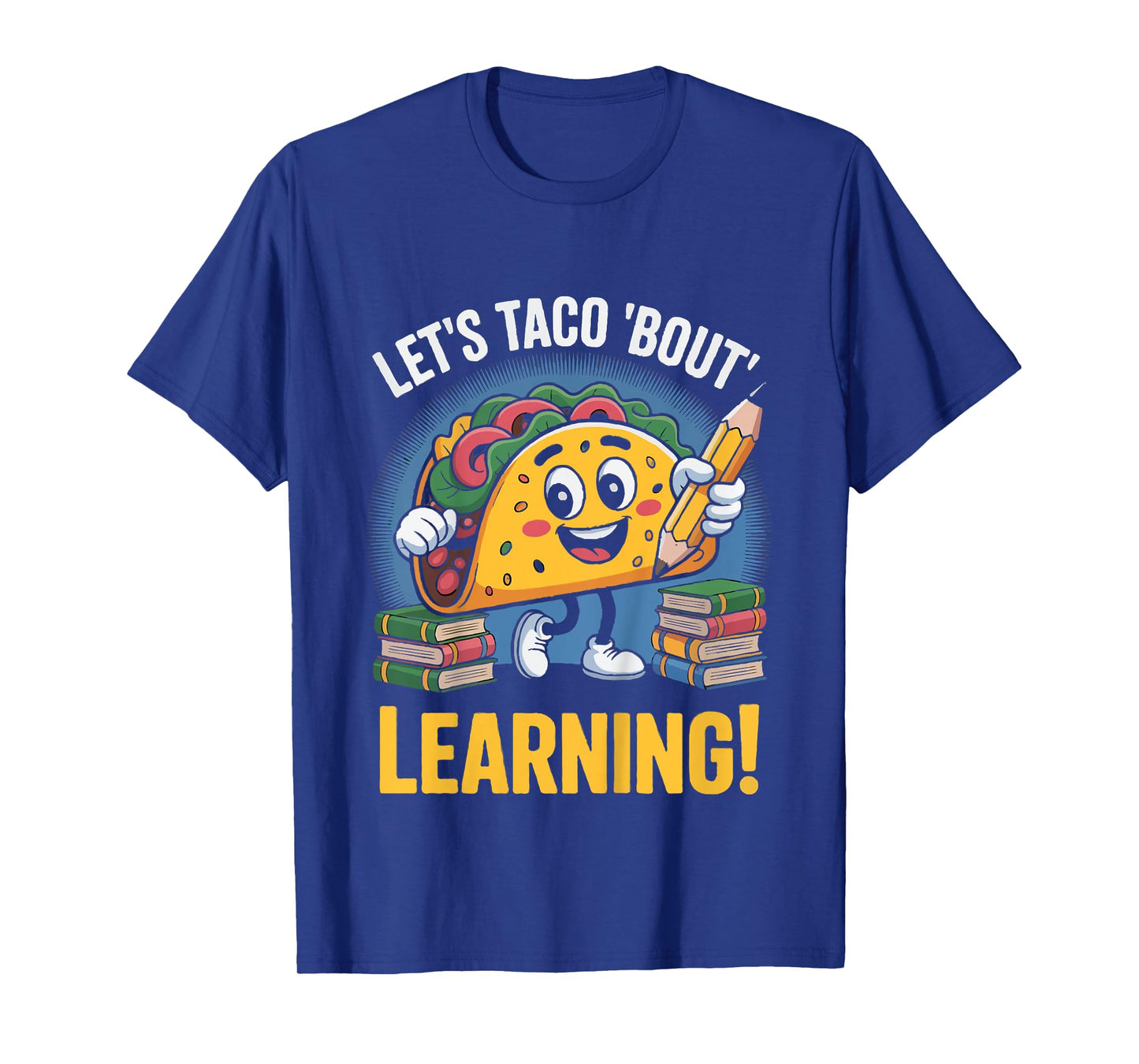 Let's Taco Bout Learning Back to School Men Women T-Shirt