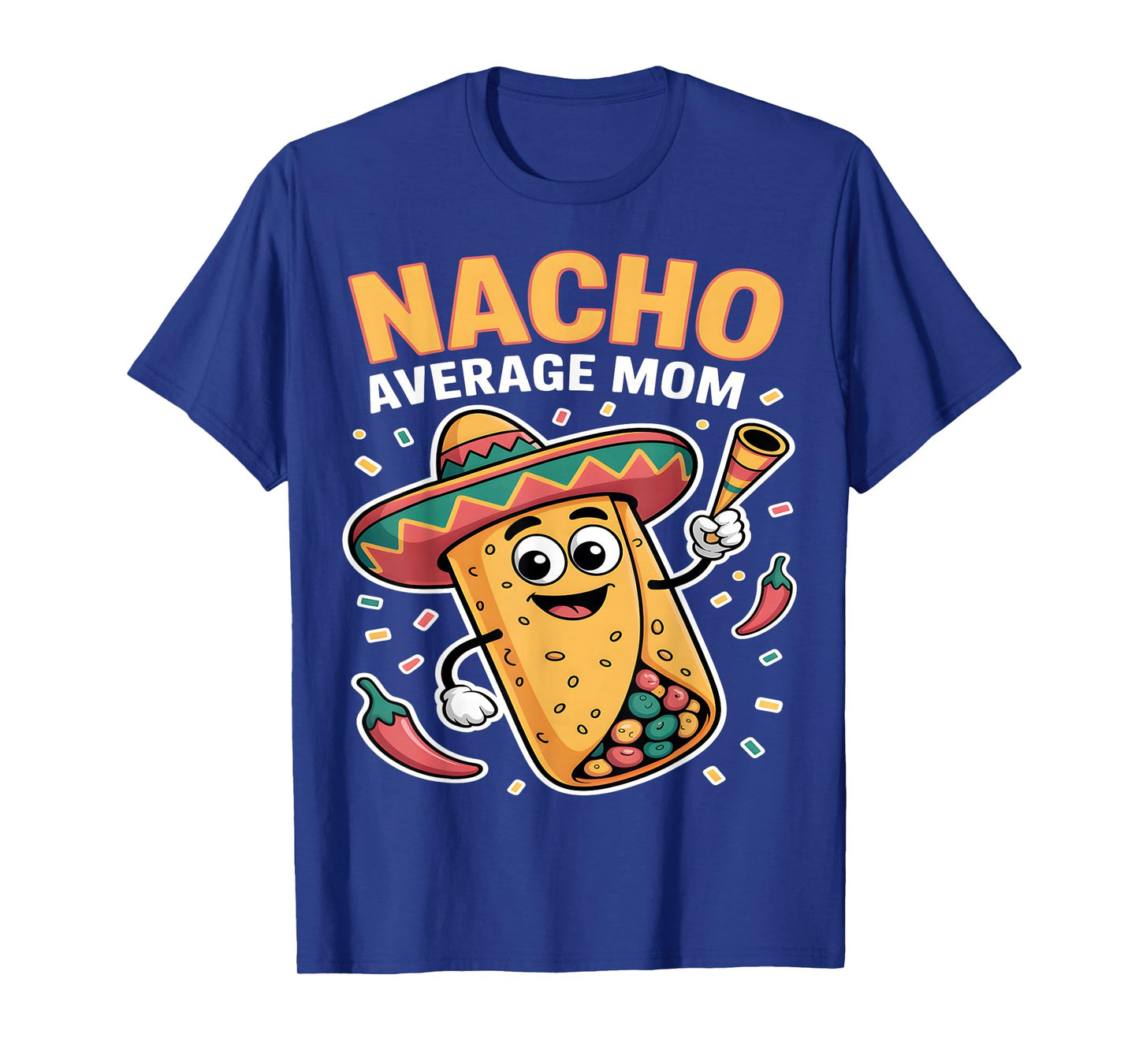 Nacho Average Mom Funny Fiesta Taco Sombrero T-Shirt