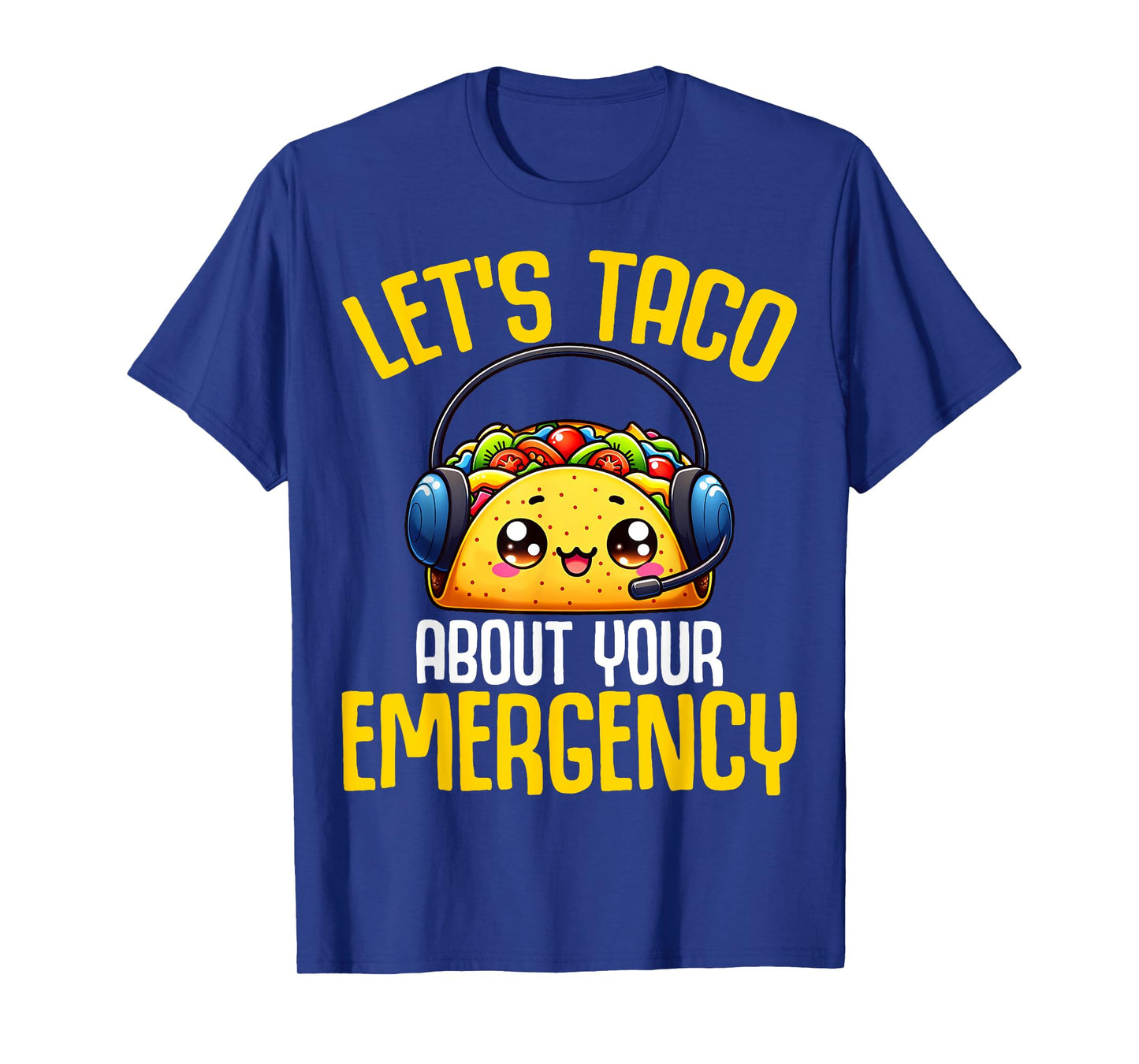 Let's Taco About Your Emergency - 911 Dispatcher Tacos Lover T-Shirt