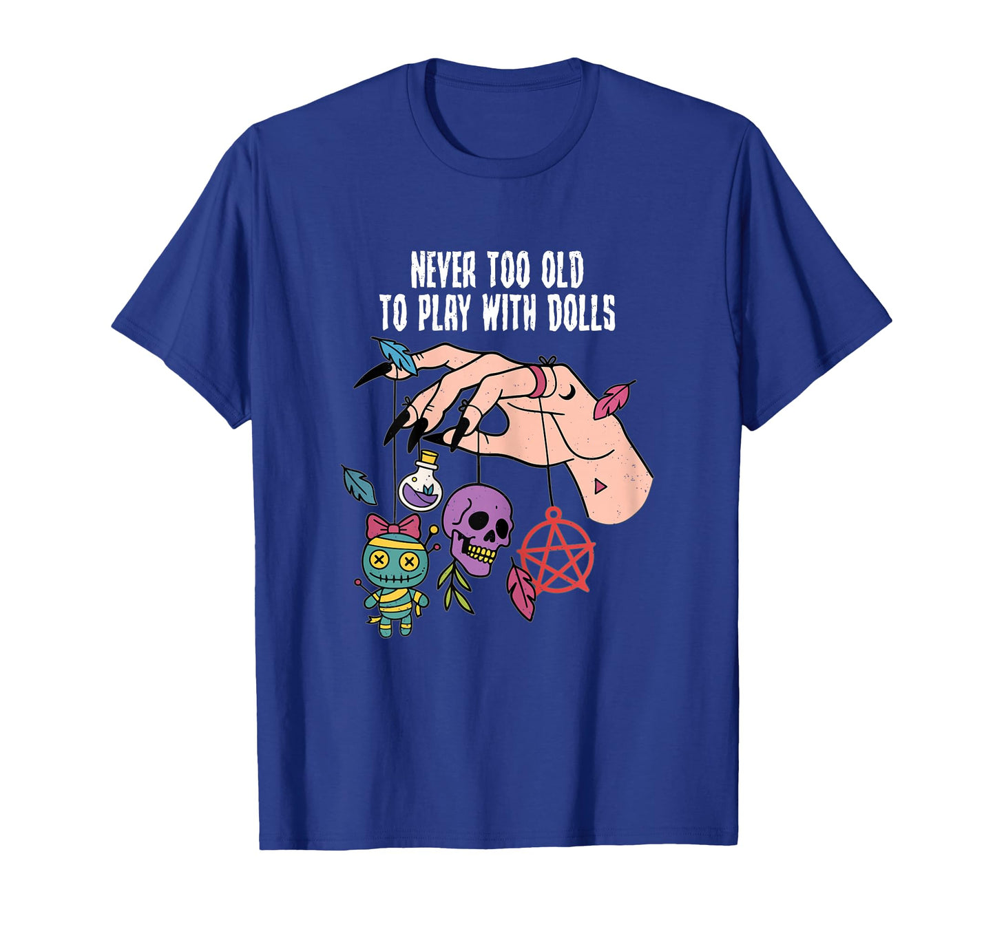 Never Too Old to Play with Dolls Halloween Funny Witch Humor T-Shirt