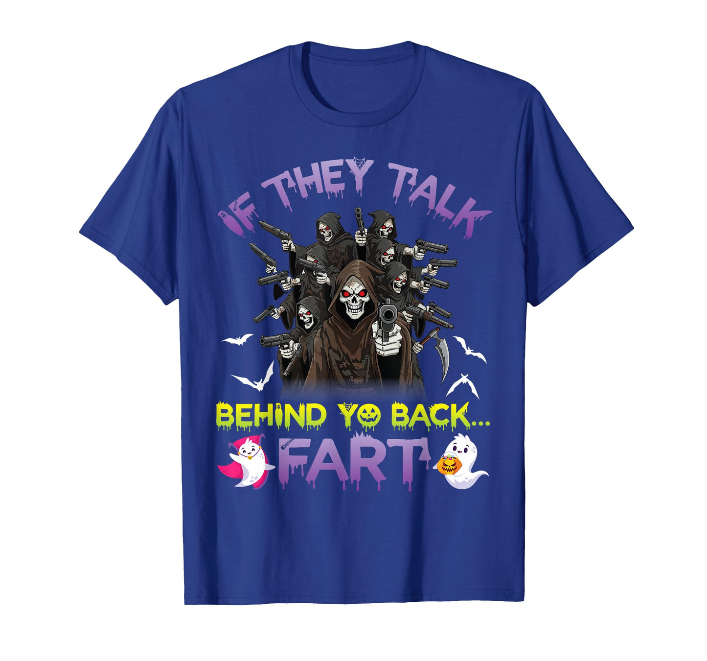 Funny Grim Reaper Meme If They Talk Behind Yo Back Fart T-Shirt