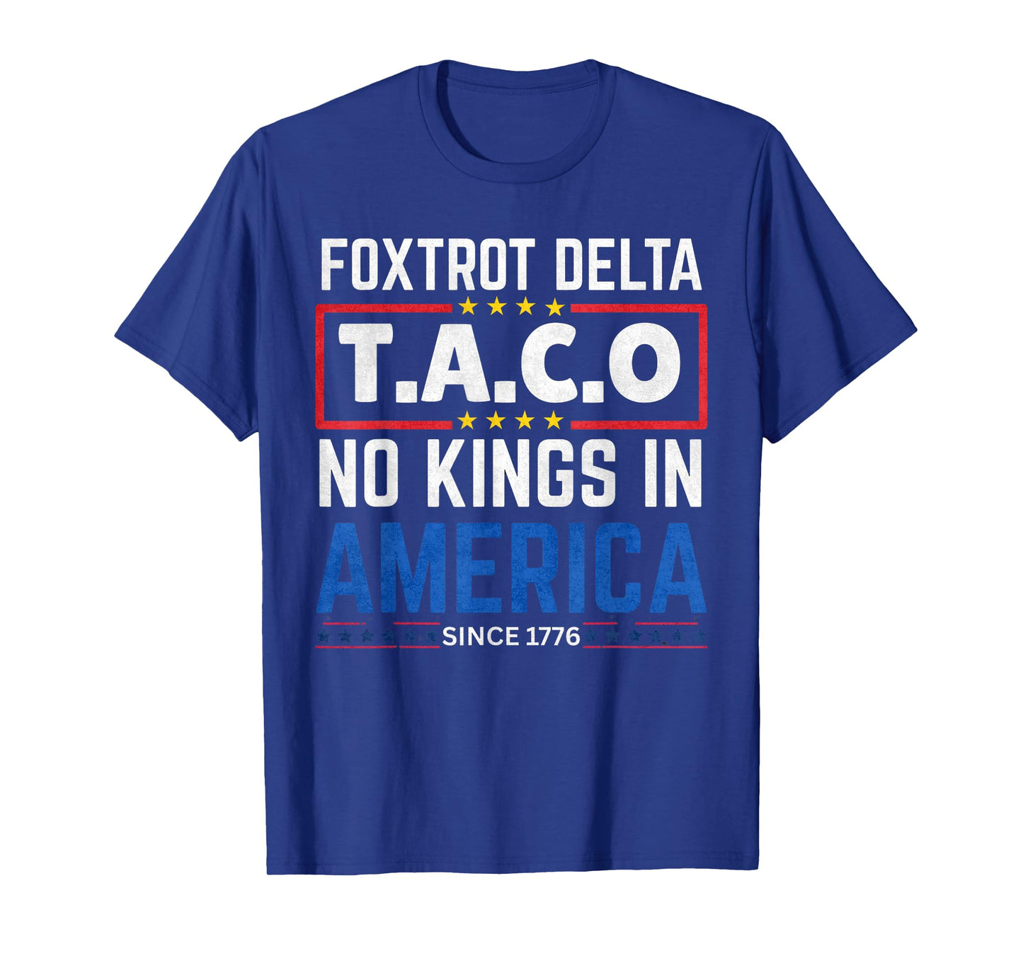 Foxtrots Delta Taco No King In America Since 1776 4th July T-Shirt