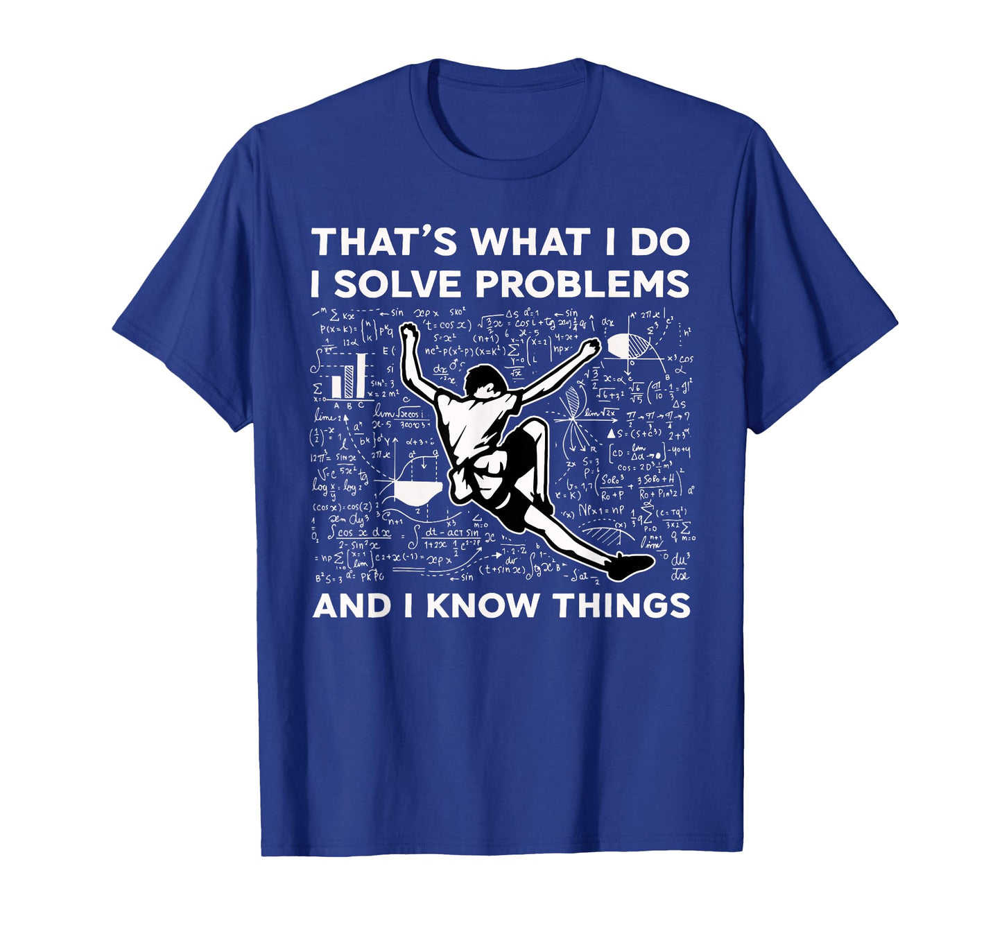 I Solve Problems And I Know Things Rock Climbing Bouldering T-Shirt