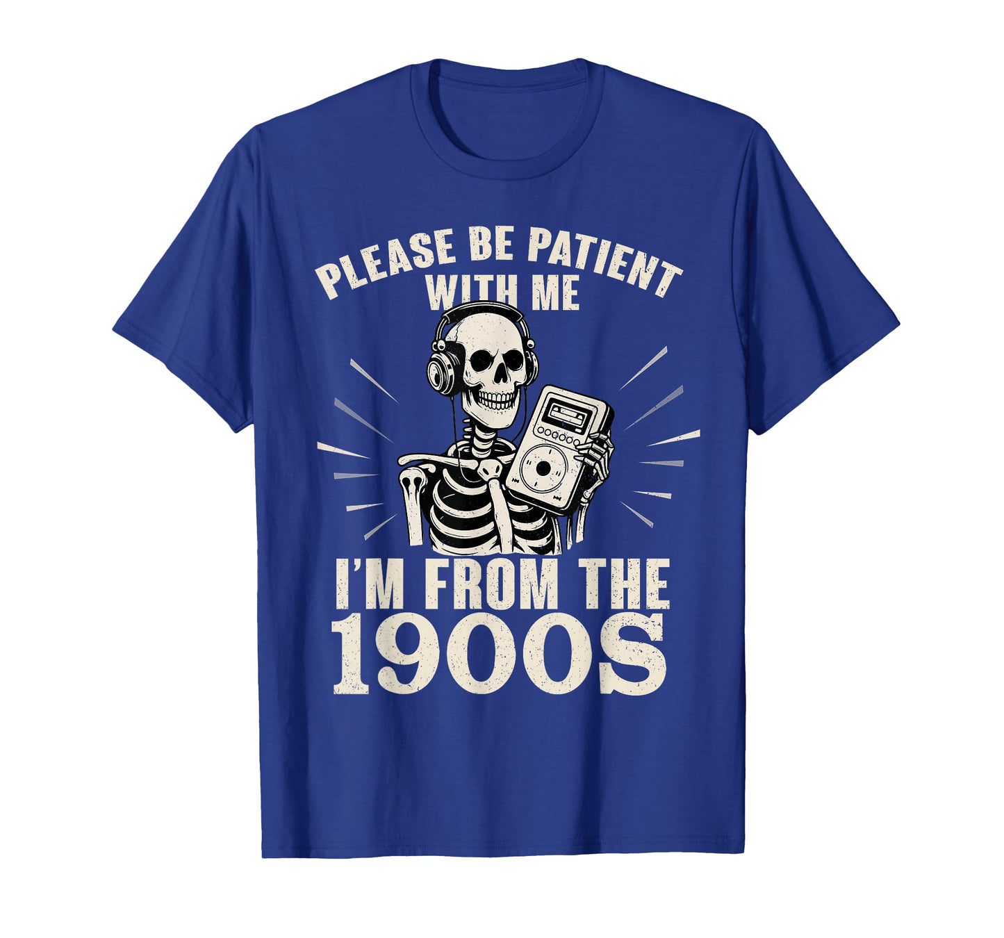 Please Be Patient with Me I'm from The 1900s Funny Skeleton T-Shirt