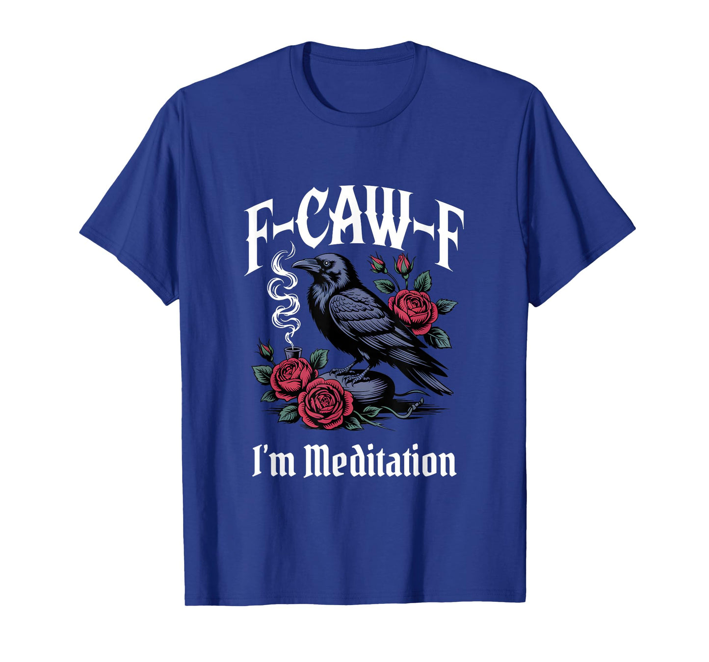 Meditation Funny F-Caw-F Gothic T-Shirt