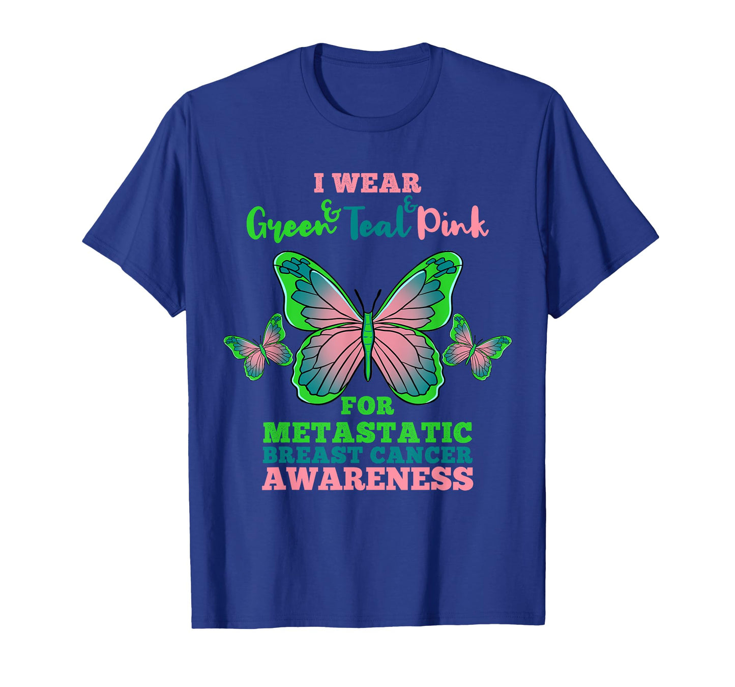 I Wear Green Teal Pink Metastatic Breast Cancer T-Shirt