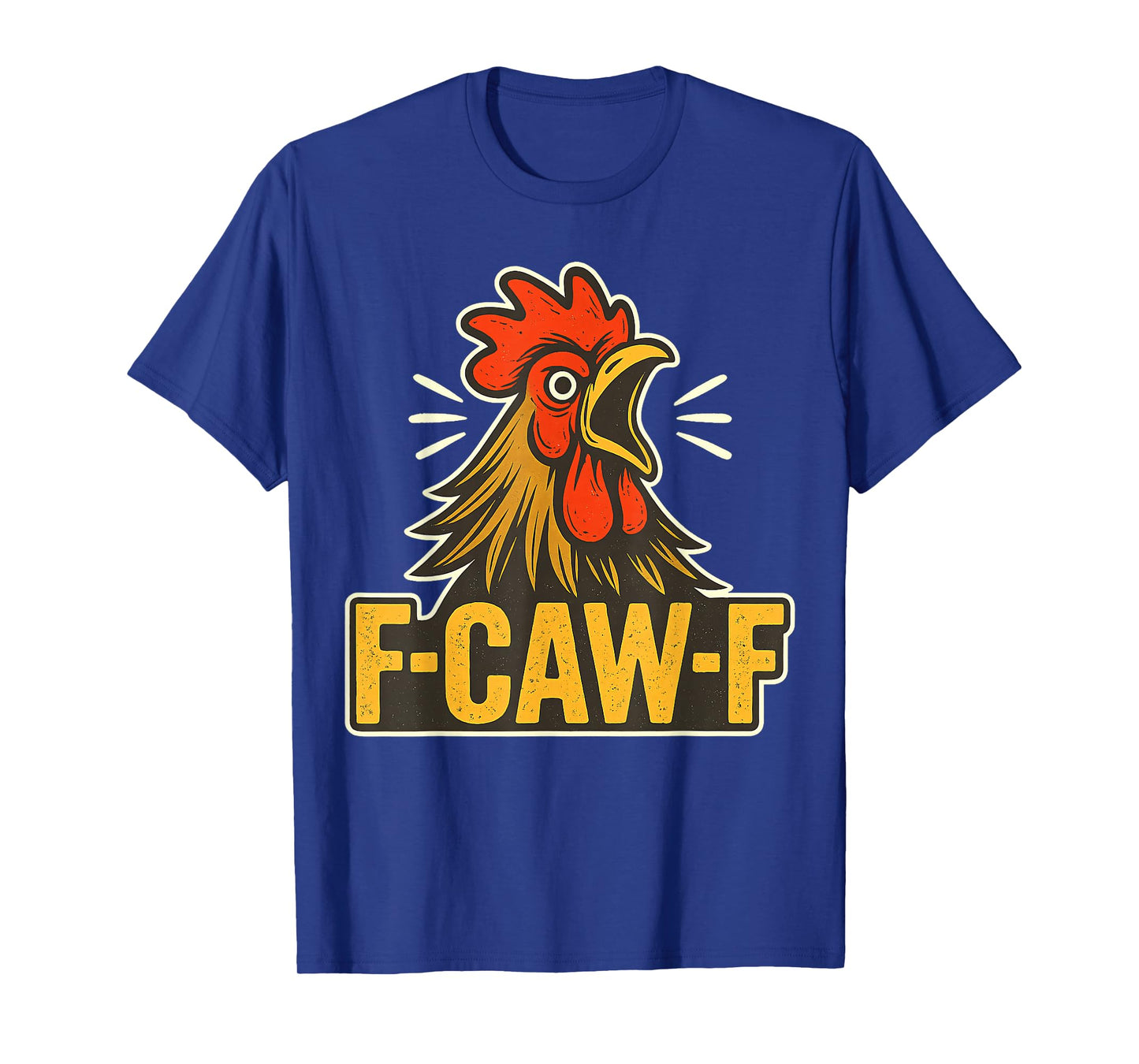 F-CAW-F Funny Chicken FCAWF Sarcasm Irony Humour F CAW F T-Shirt