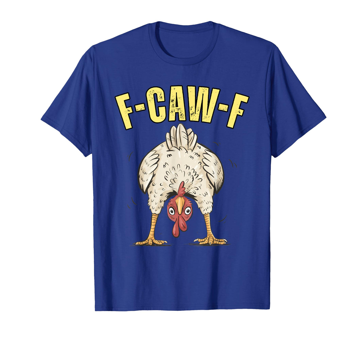 F-Caw-F Funny Chicken Humor F-Caw-F Quote Rooster Meme T-Shirt