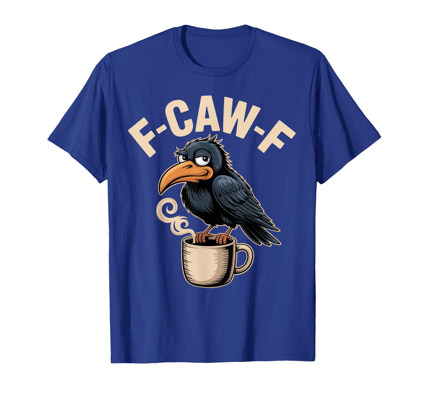 F-CAW-F Shirt for Coffee Lovers and Sarcastic Mornings T-Shirt