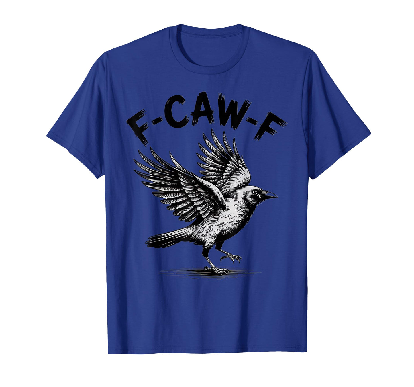F-CAW-F Funny Raven Lovers Halloween Sarcastic Mood T-Shirt