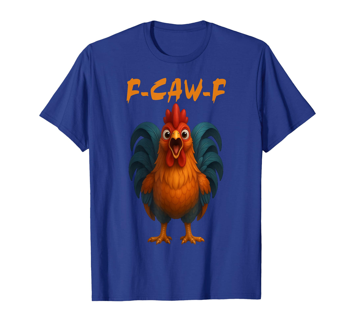 F-Caw-F Chicken Funny Crazy Rooster Meme T-Shirt