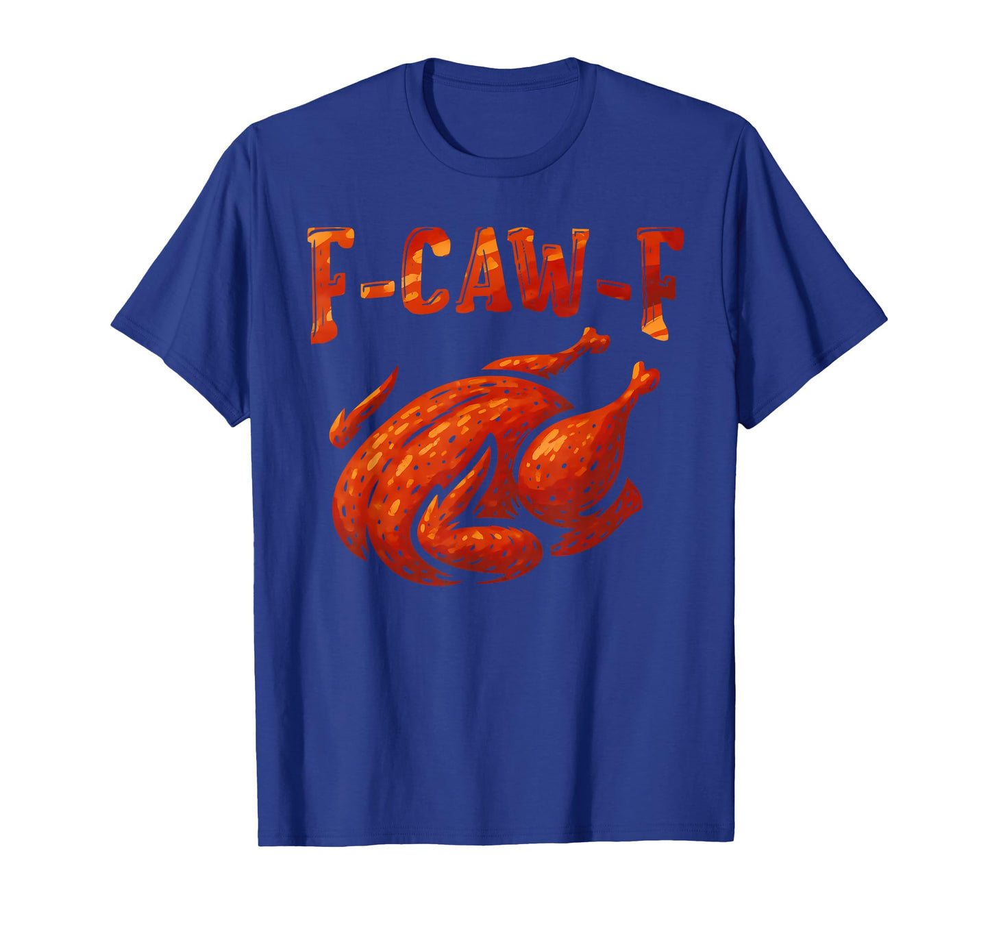 Funny F-CAW-F Grilled Chicken FCAWF BBQ Chicken Thanksgiving T-Shirt