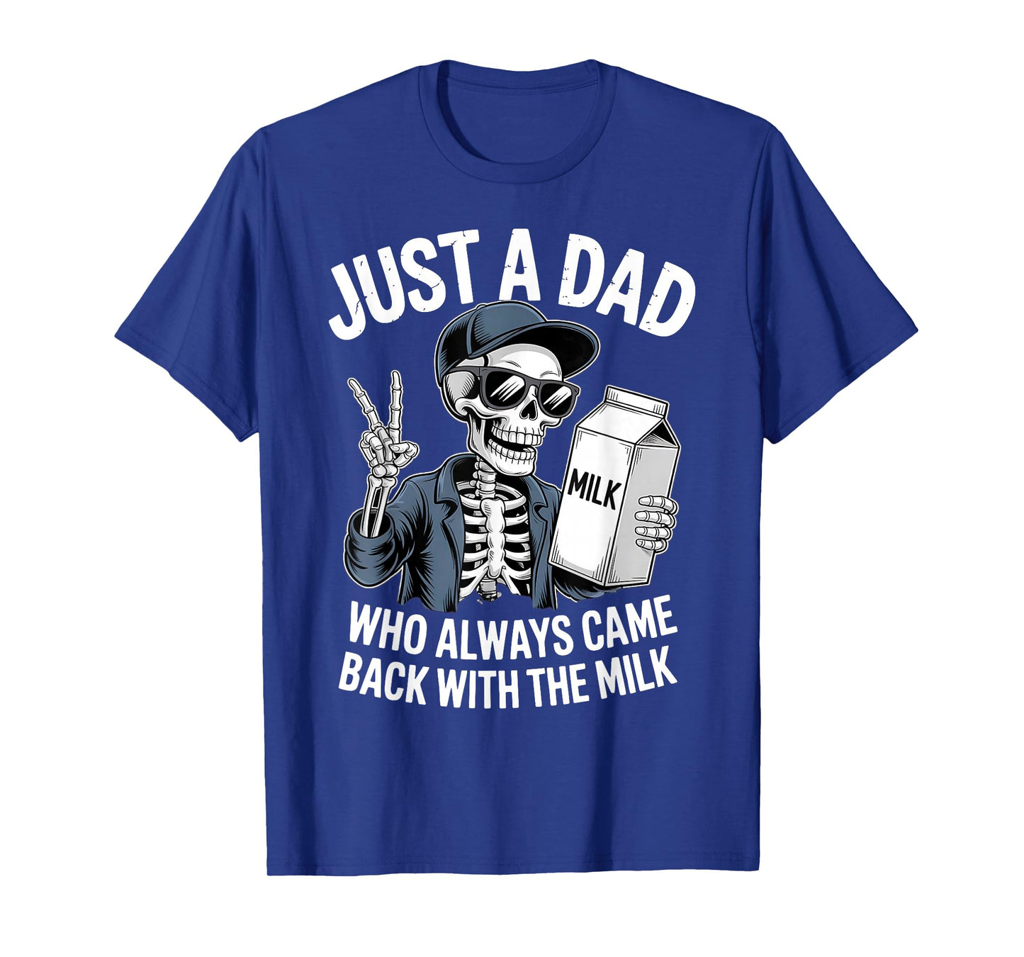 Just A Dad Who Always Came Back with Milk Funny Skeleton T-Shirt